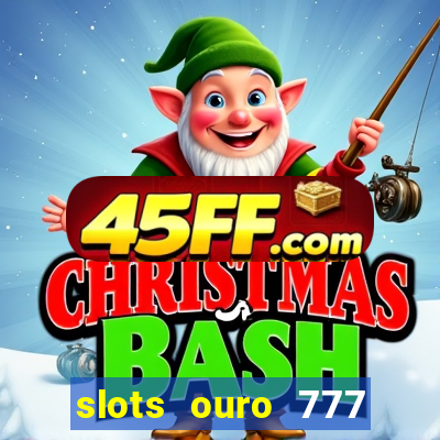 slots ouro 777 play store